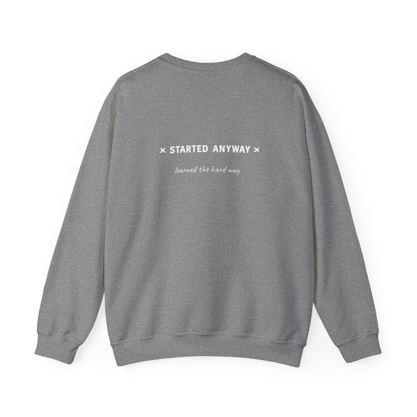 "Started Anyway" - Unisex Crewneck Sweatshirt