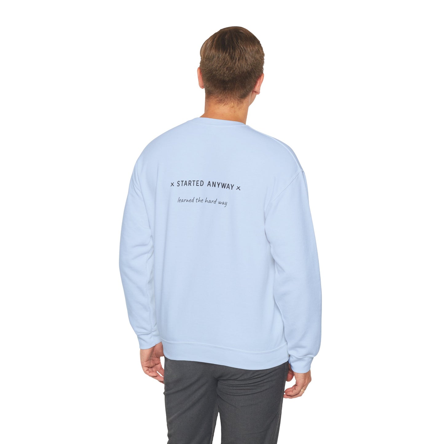 "Started Anyway" - Unisex Crewneck Sweatshirt