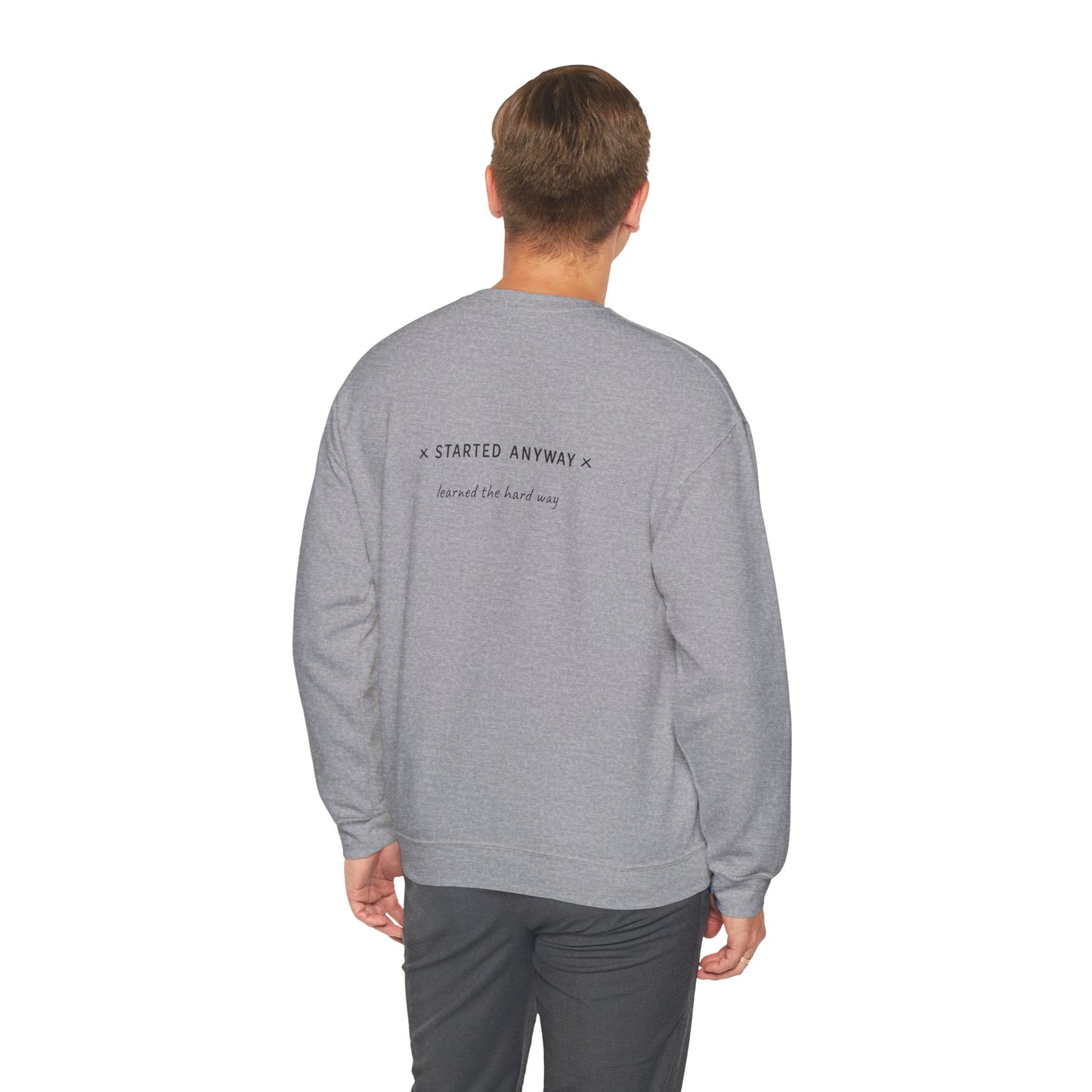 "Started Anyway" - Unisex Crewneck Sweatshirt