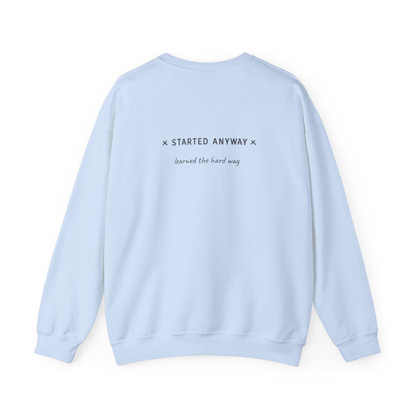 "Started Anyway" - Unisex Crewneck Sweatshirt