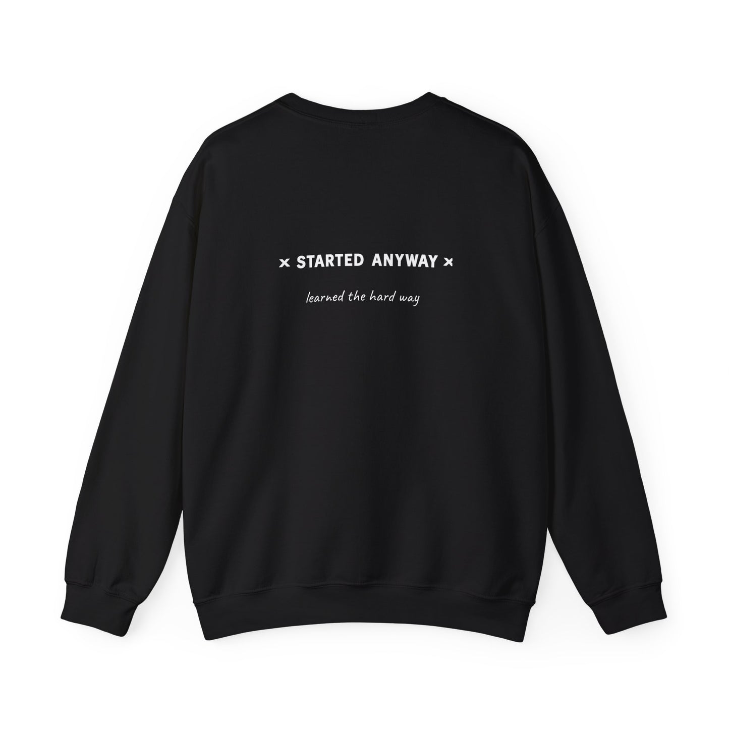 "Started Anyway" - Unisex Crewneck Sweatshirt