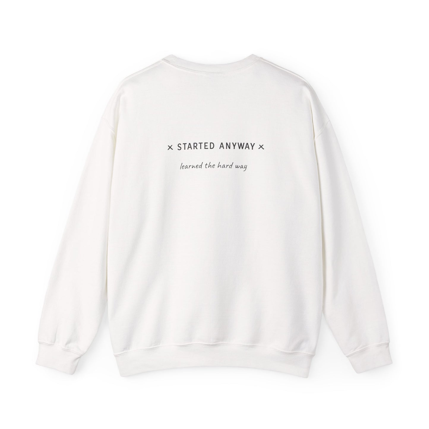 "Started Anyway" - Unisex Crewneck Sweatshirt