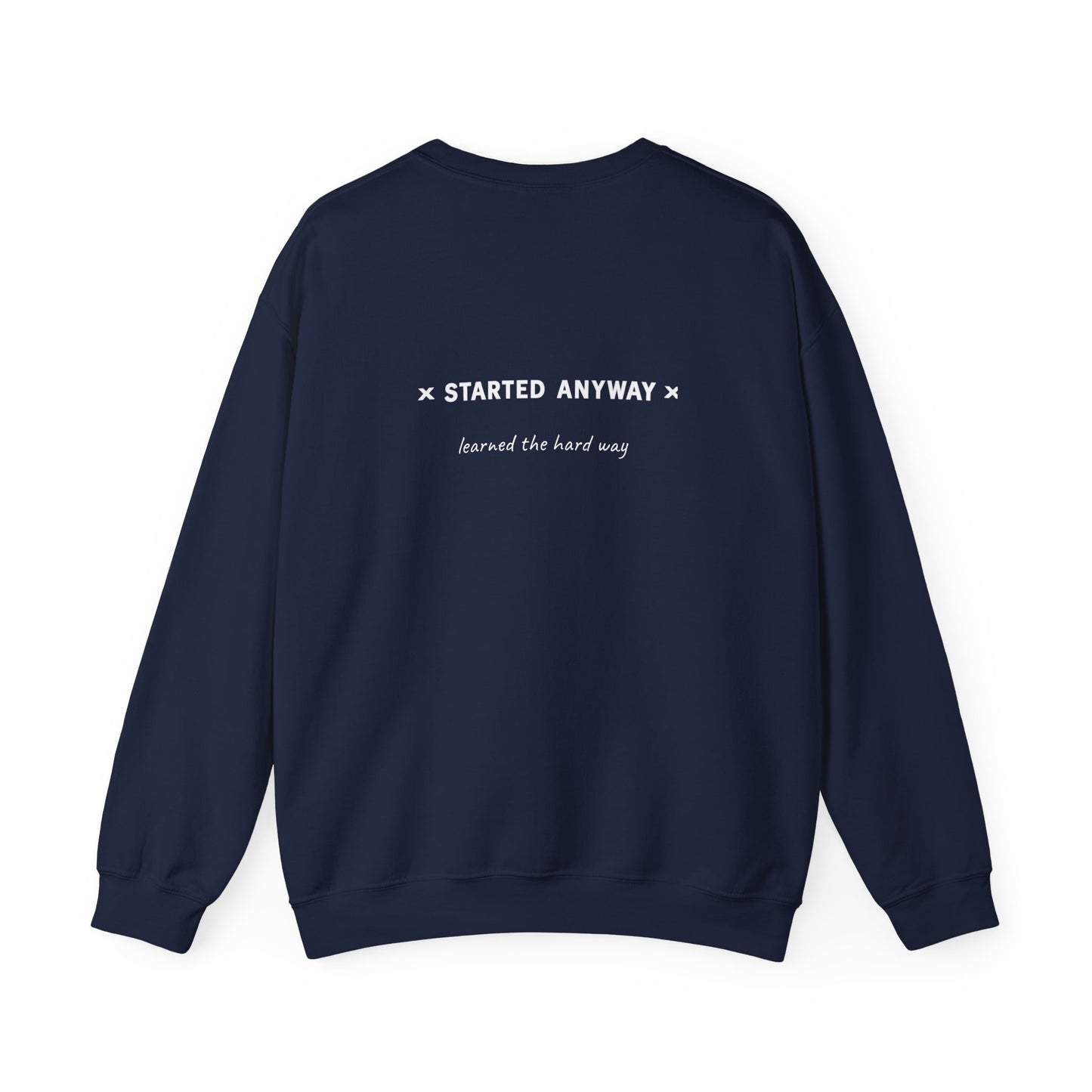 "Started Anyway" - Unisex Crewneck Sweatshirt