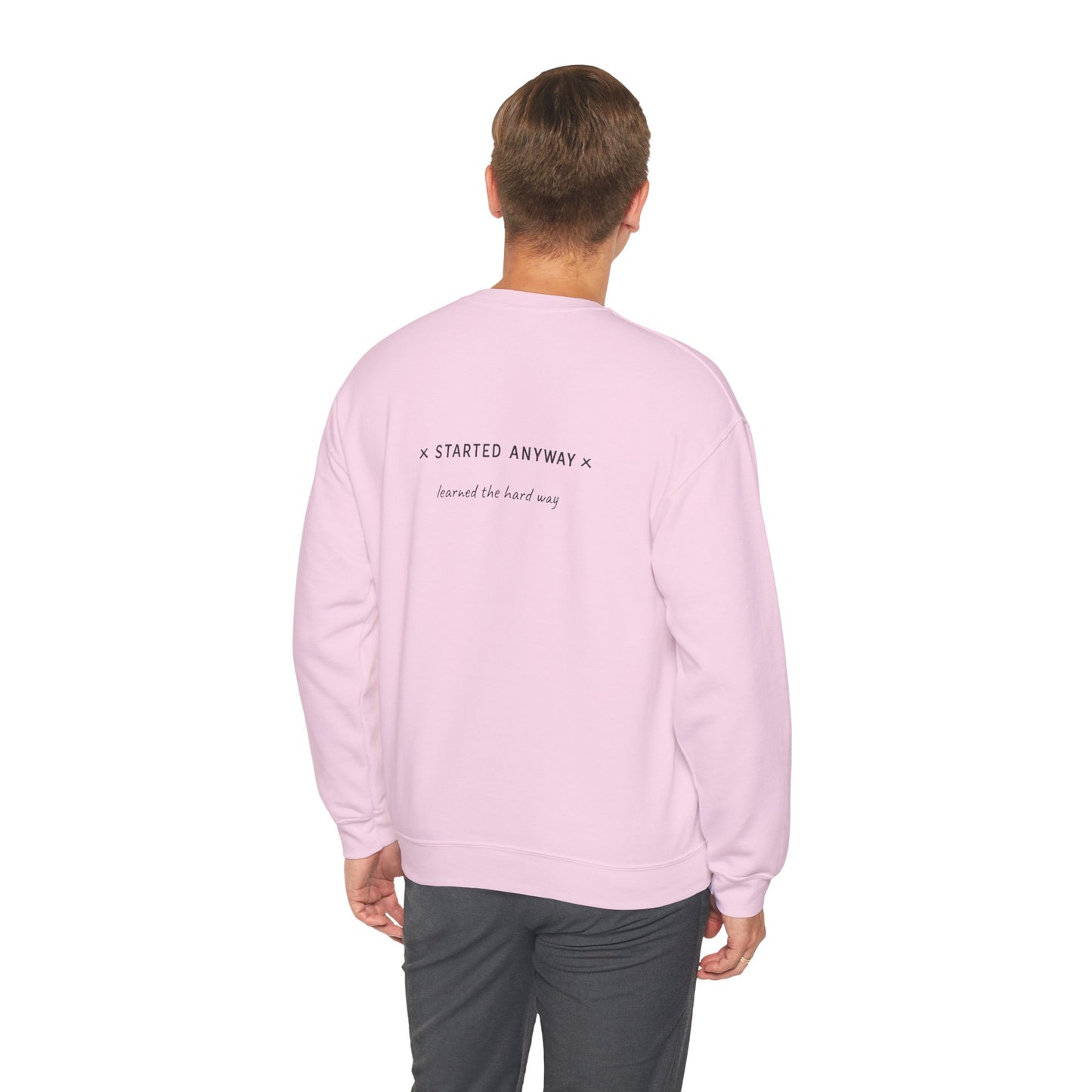 "Started Anyway" - Unisex Crewneck Sweatshirt