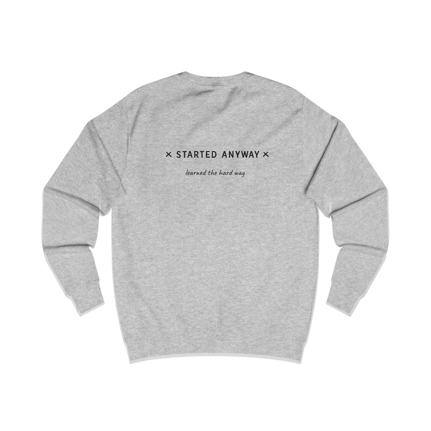 "Started Anyway" - Unisex Crew