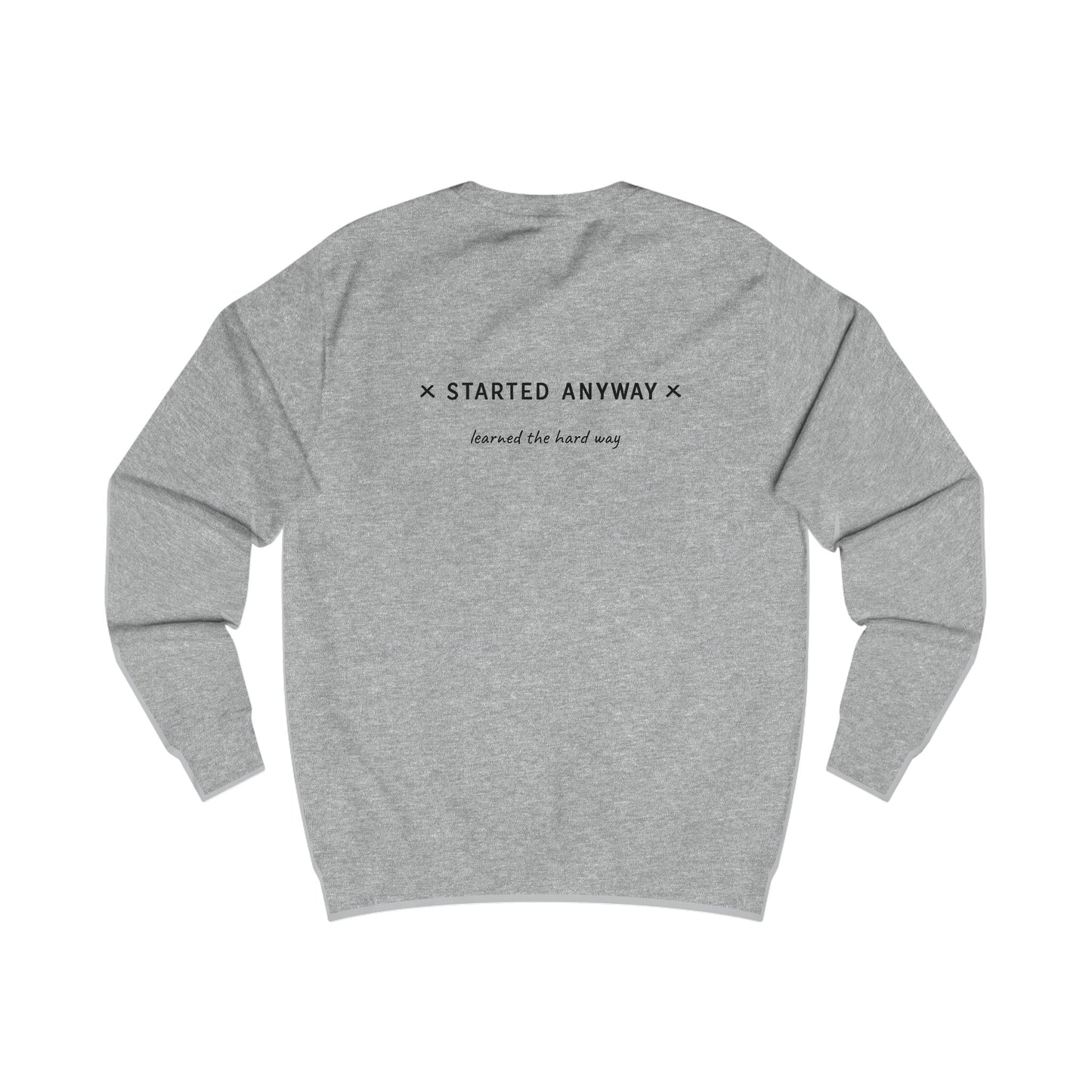 "Started Anyway" - Unisex Crew