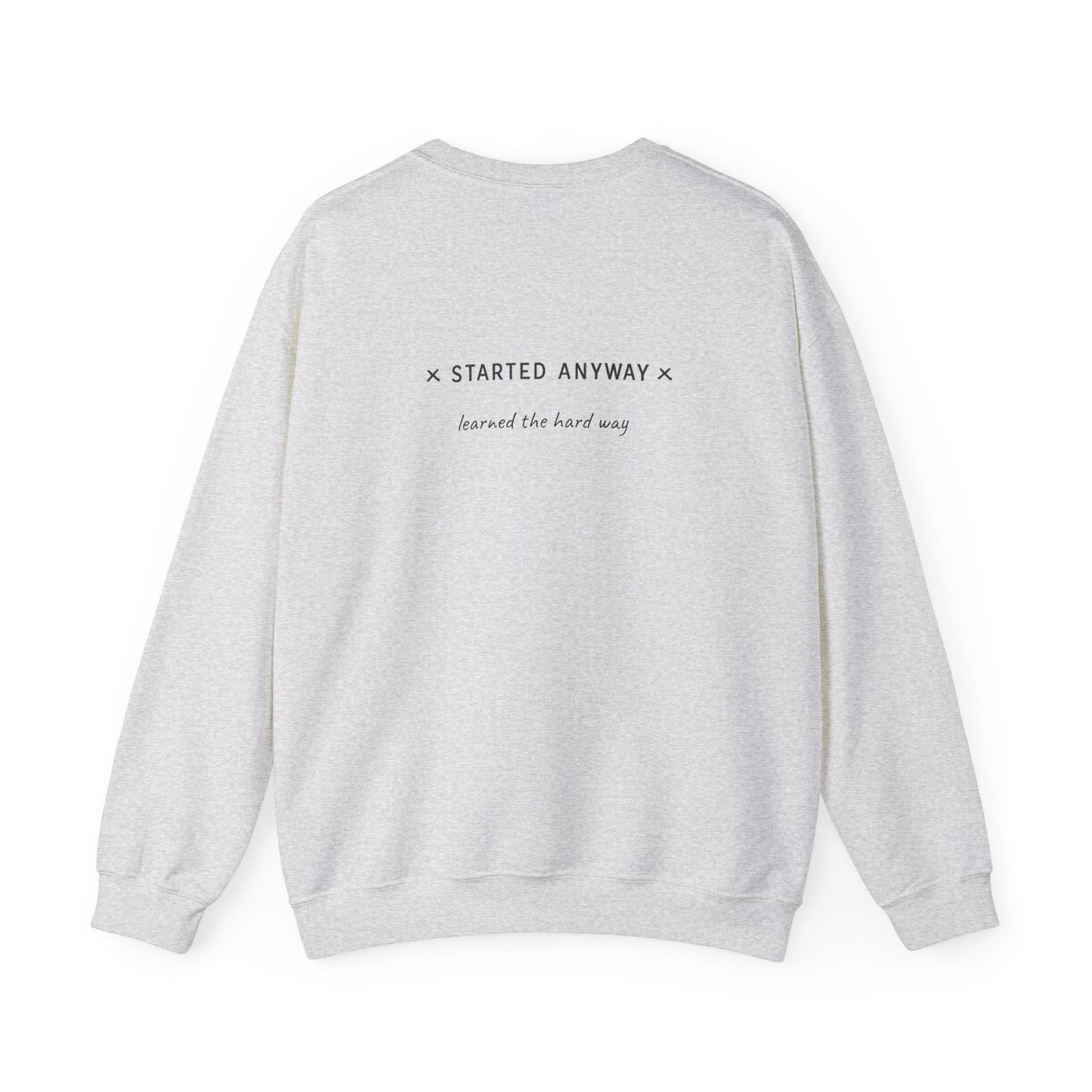 "Started Anyway" - Unisex Crewneck Sweatshirt