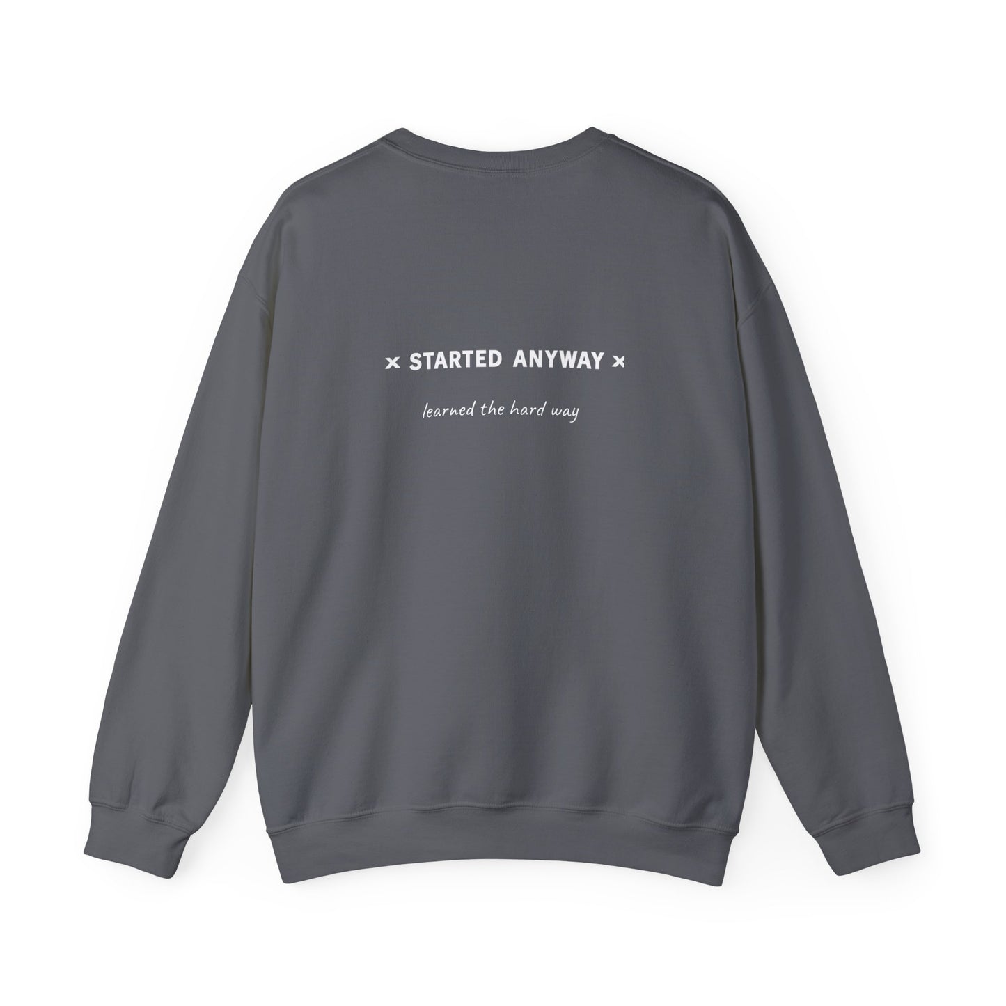 "Started Anyway" - Unisex Crewneck Sweatshirt