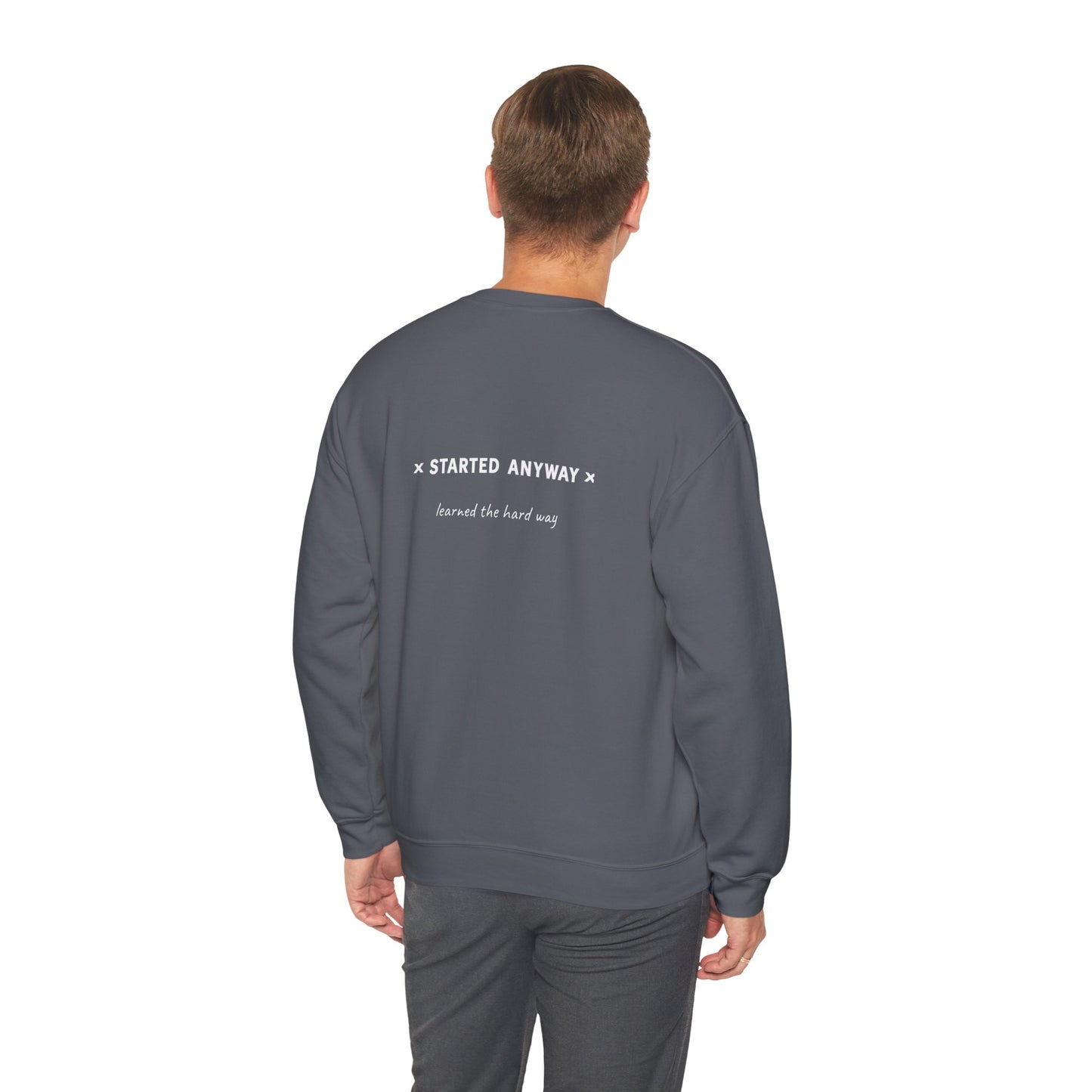 "Started Anyway" - Unisex Crewneck Sweatshirt