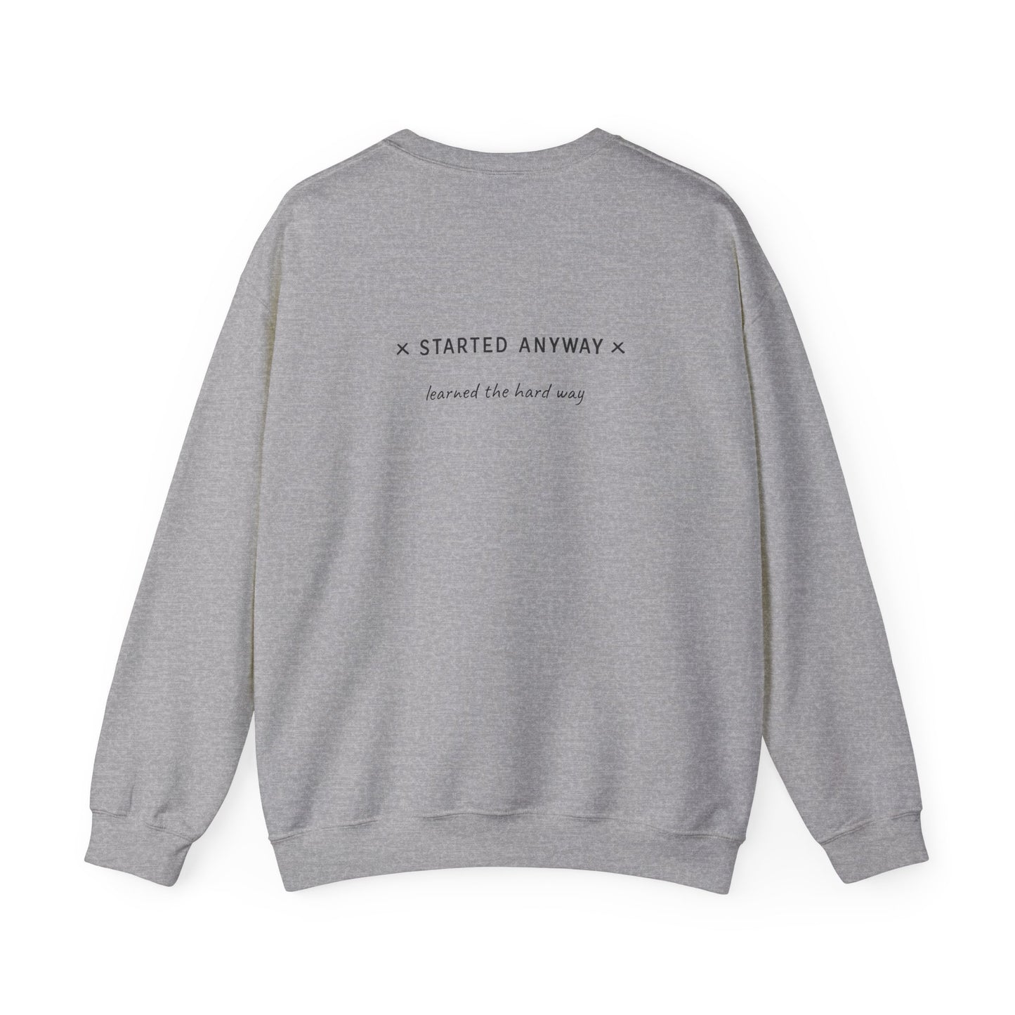 "Started Anyway" - Unisex Crewneck Sweatshirt