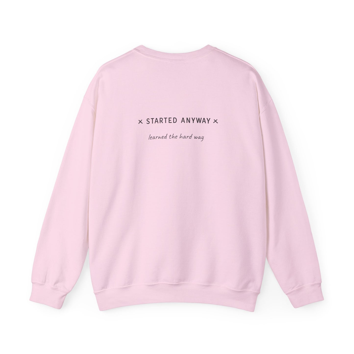 "Started Anyway" - Unisex Crewneck Sweatshirt
