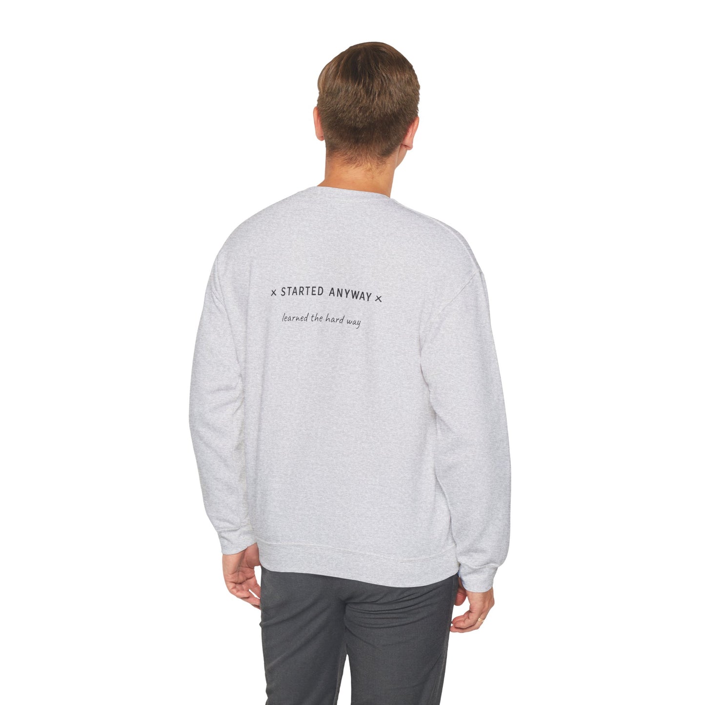 "Started Anyway" - Unisex Crewneck Sweatshirt