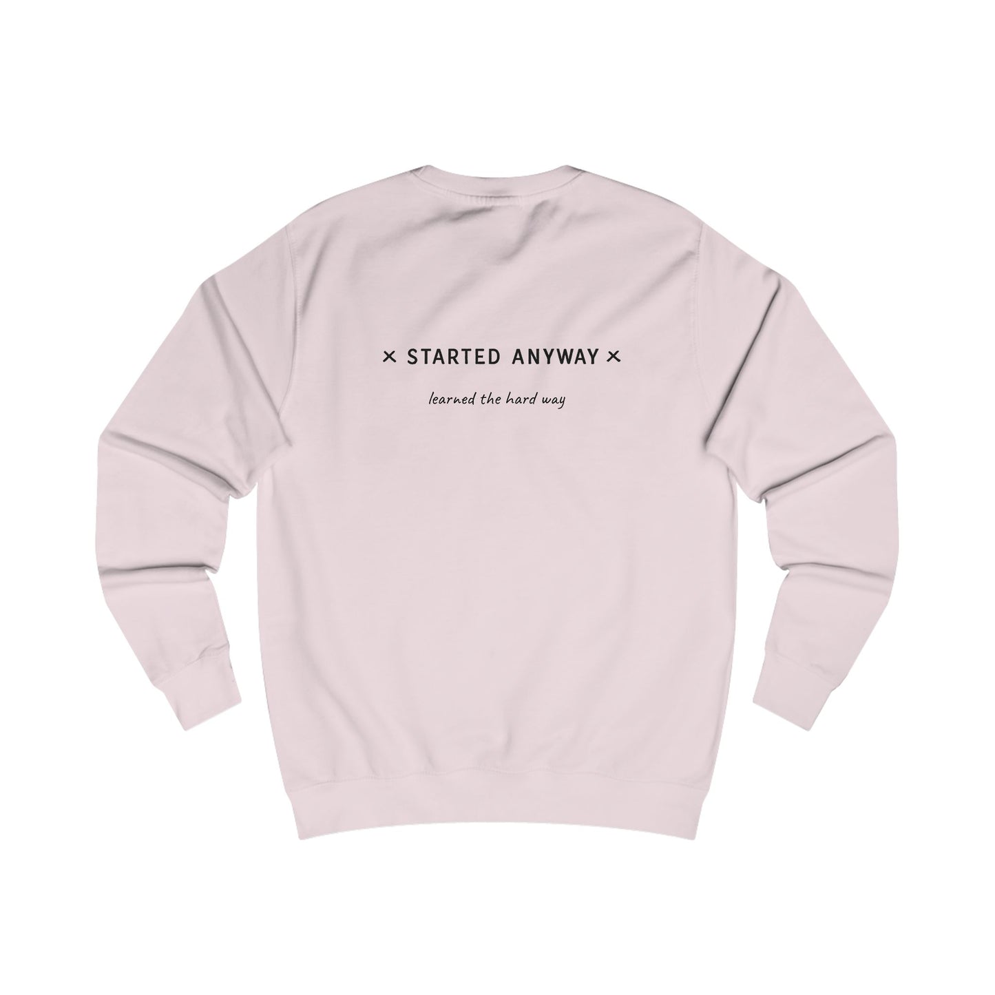 "Started Anyway" - Unisex Crew