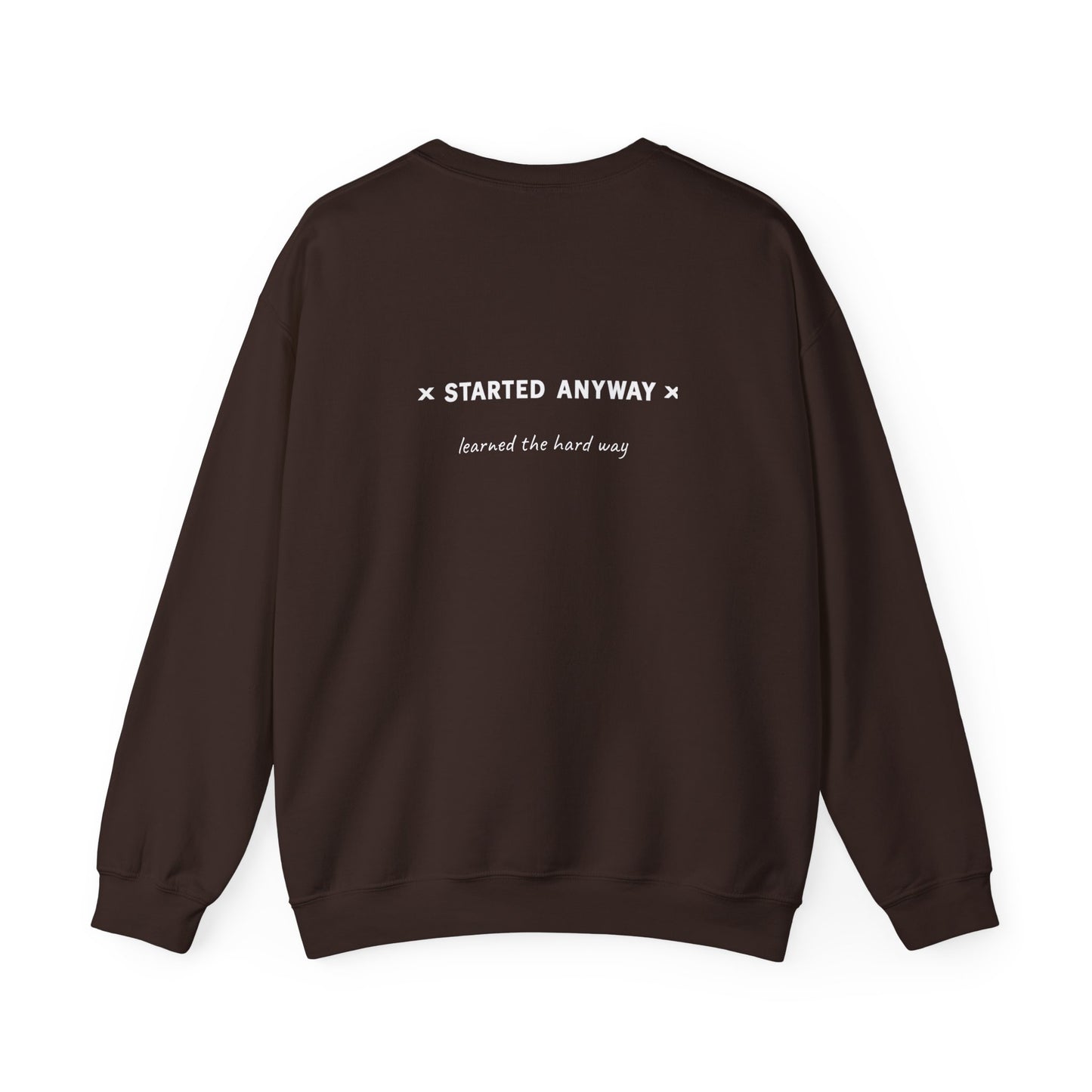 "Started Anyway" - Unisex Crewneck Sweatshirt