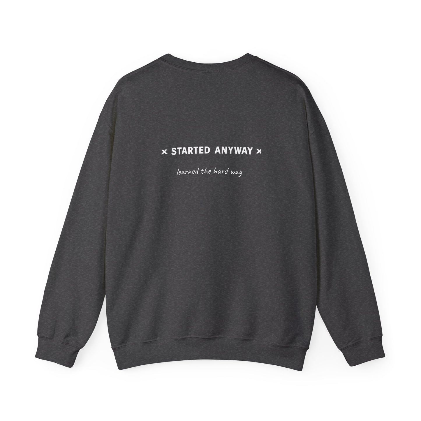 "Started Anyway" - Unisex Crewneck Sweatshirt