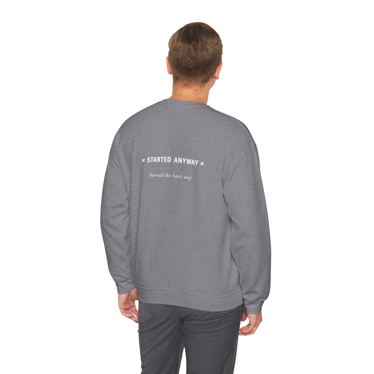 "Started Anyway" - Unisex Crewneck Sweatshirt
