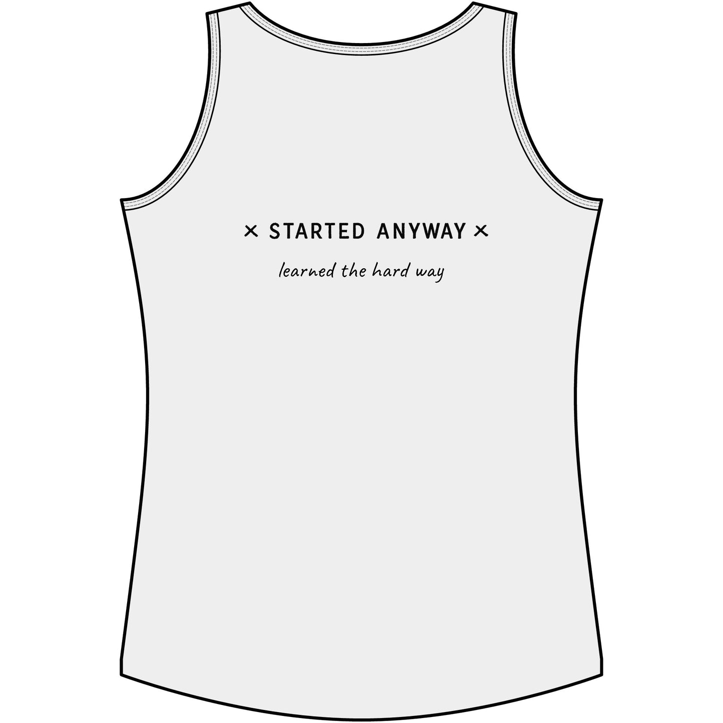 "Started Anyway" Women's Light & Airy Tank