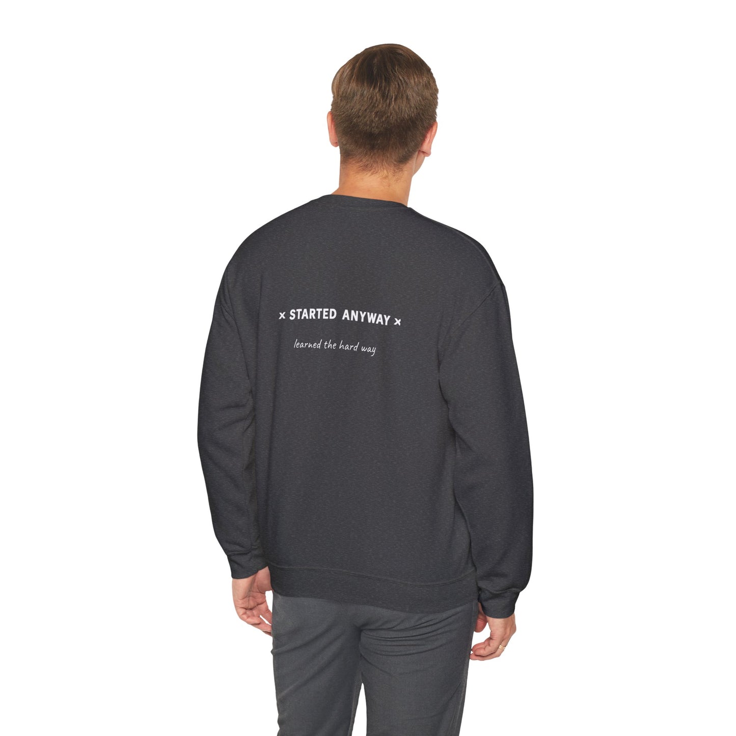 "Started Anyway" - Unisex Crewneck Sweatshirt